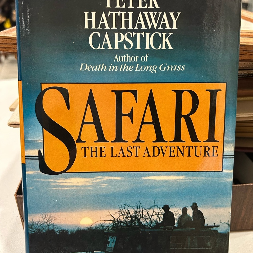 Safari: The Last Adventure by Peter Hathaway Capstick